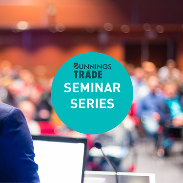 Seminar Series - brought to you by Bunnings Trade